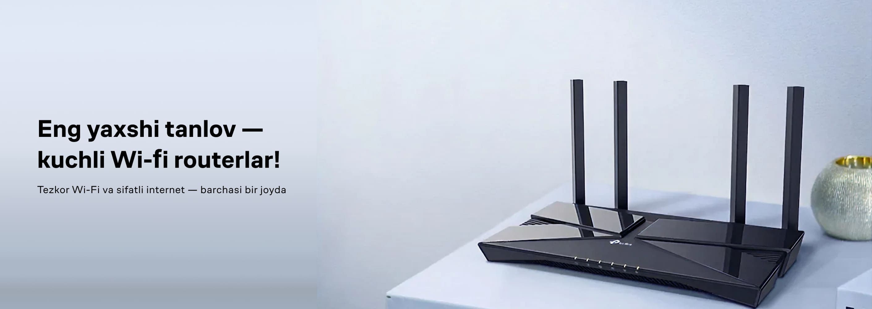 Eng yaxshi tanlov — kuchli Wi-Fi routerlar!
Tezkor Wi-Fi va sifatli internet — barchasi bir joyda